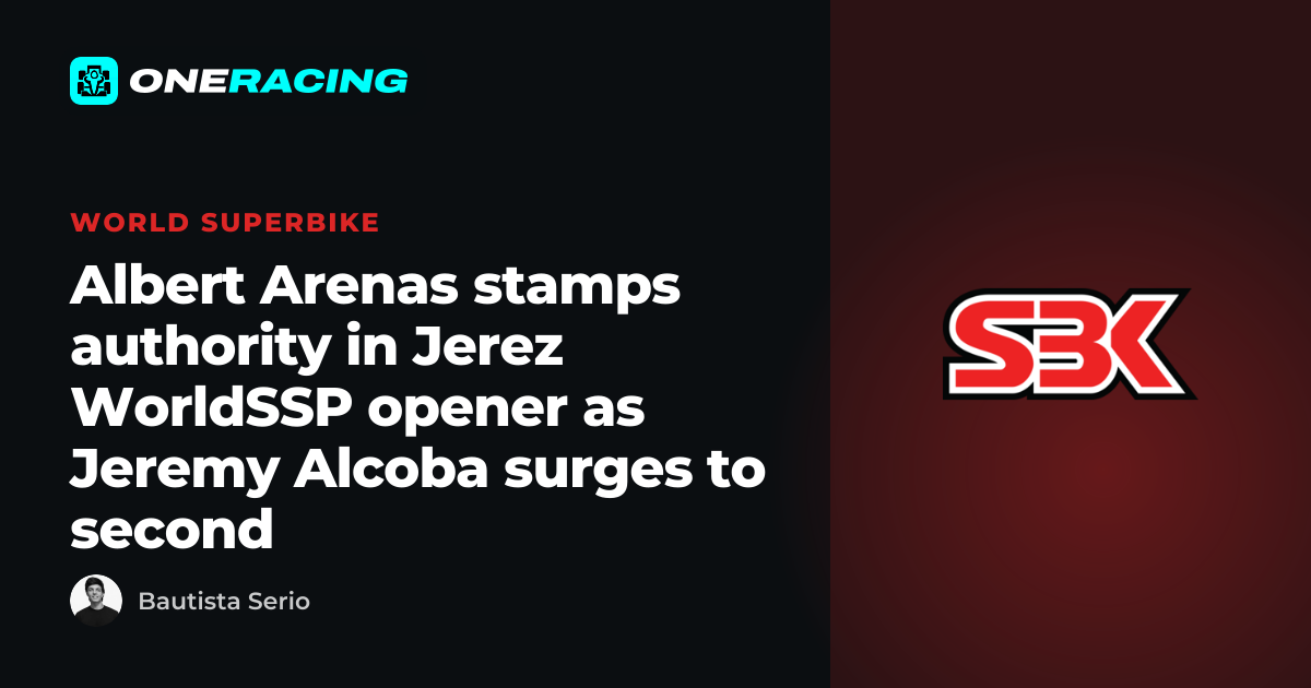 Albert Arenas stamps authority in Jerez WorldSSP opener as Jeremy…