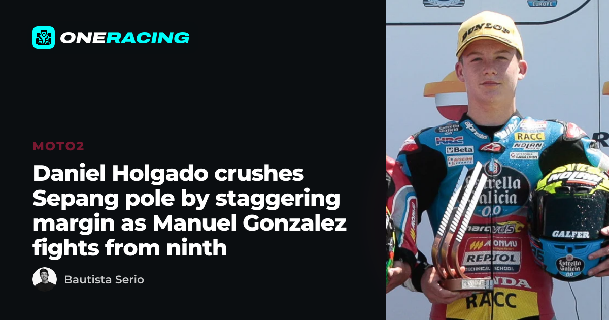 Daniel Holgado crushes Sepang pole by staggering margin as Manuel Gonzalez fights from ninth