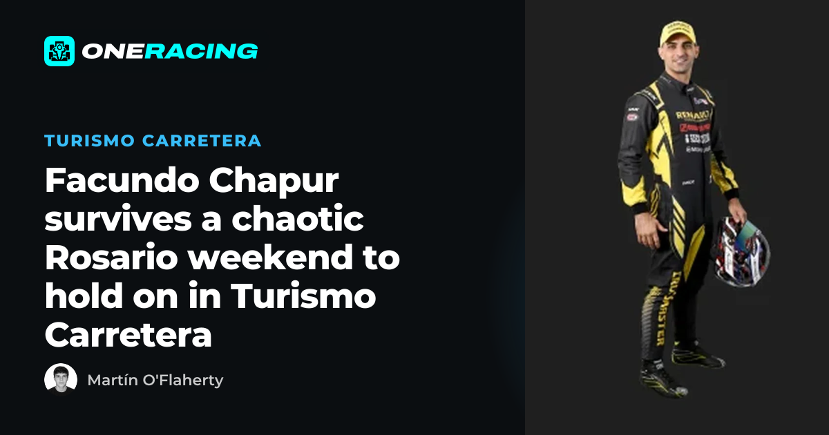 Facundo Chapur survives a chaotic Rosario weekend to hold on in Turismo Carretera