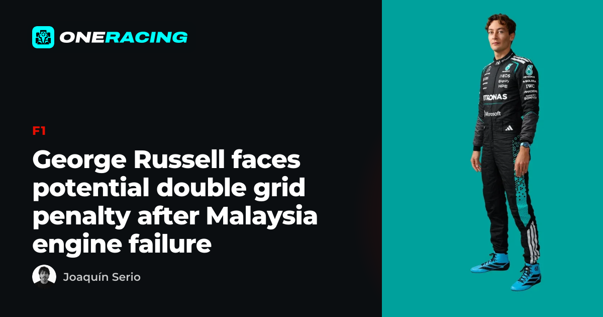 George Russell faces potential double grid penalty after Malaysia…