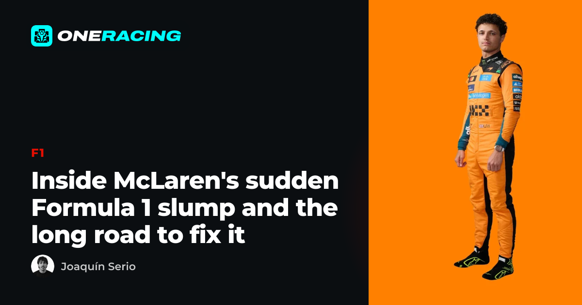 Inside McLaren's sudden Formula 1 slump and the long road to fix it