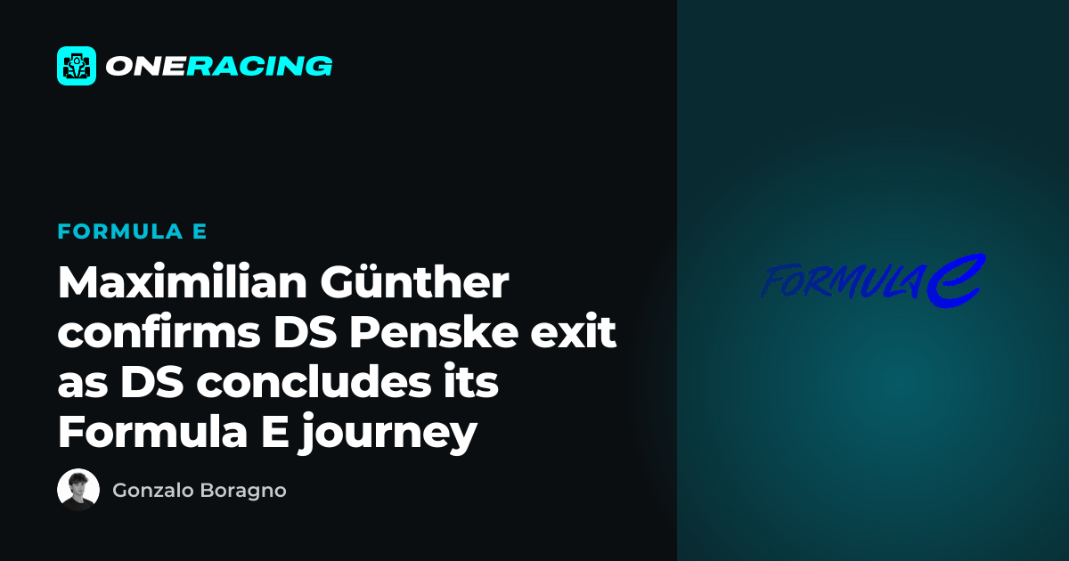 Maximilian Günther confirms DS Penske exit as DS concludes its…