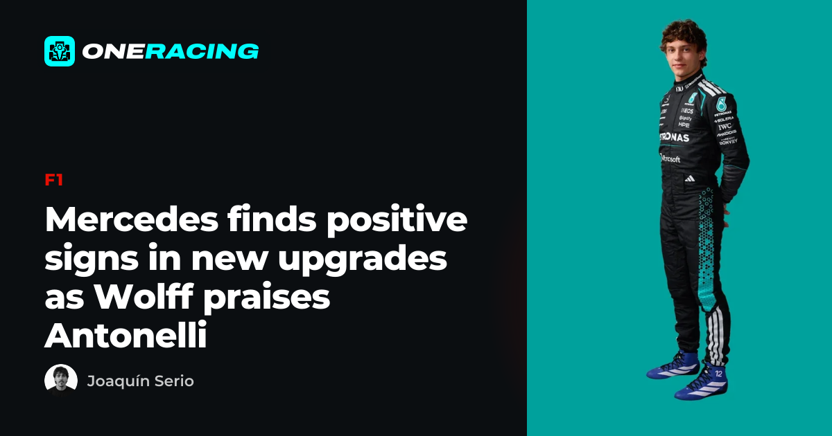 Mercedes finds positive signs in new upgrades as Wolff praises…