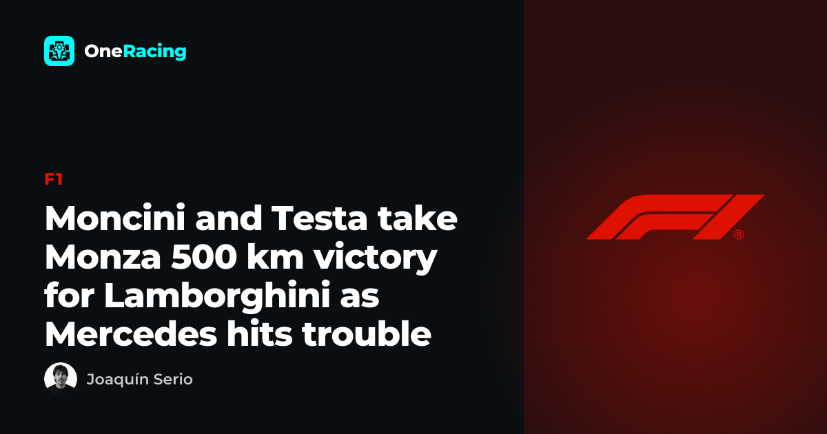 Moncini and Testa take Monza 500 km victory for Lamborghini as…