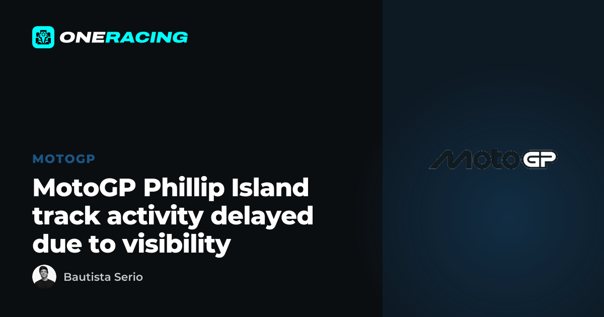 MotoGP Phillip Island track activity delayed due to visibility