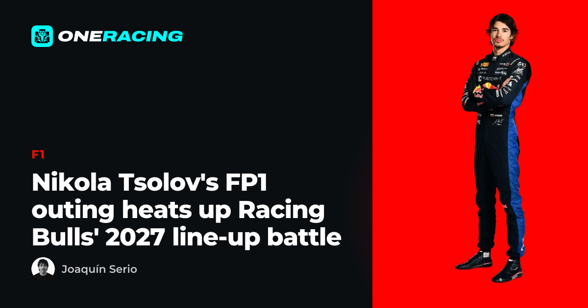 Nikola Tsolov's FP1 outing heats up Racing Bulls' 2027 line-up battle