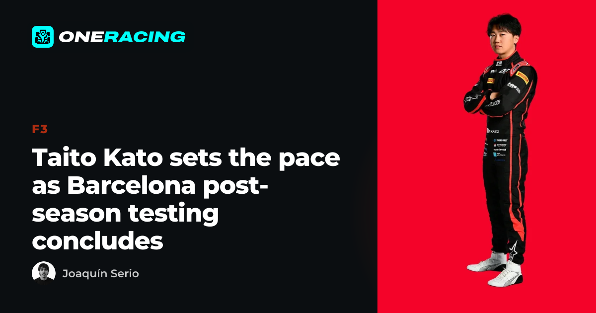 Taito Kato sets the pace as Barcelona post-season testing concludes