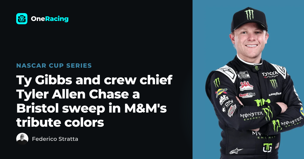 Ty Gibbs and crew chief Tyler Allen Chase a Bristol sweep in M&M's…
